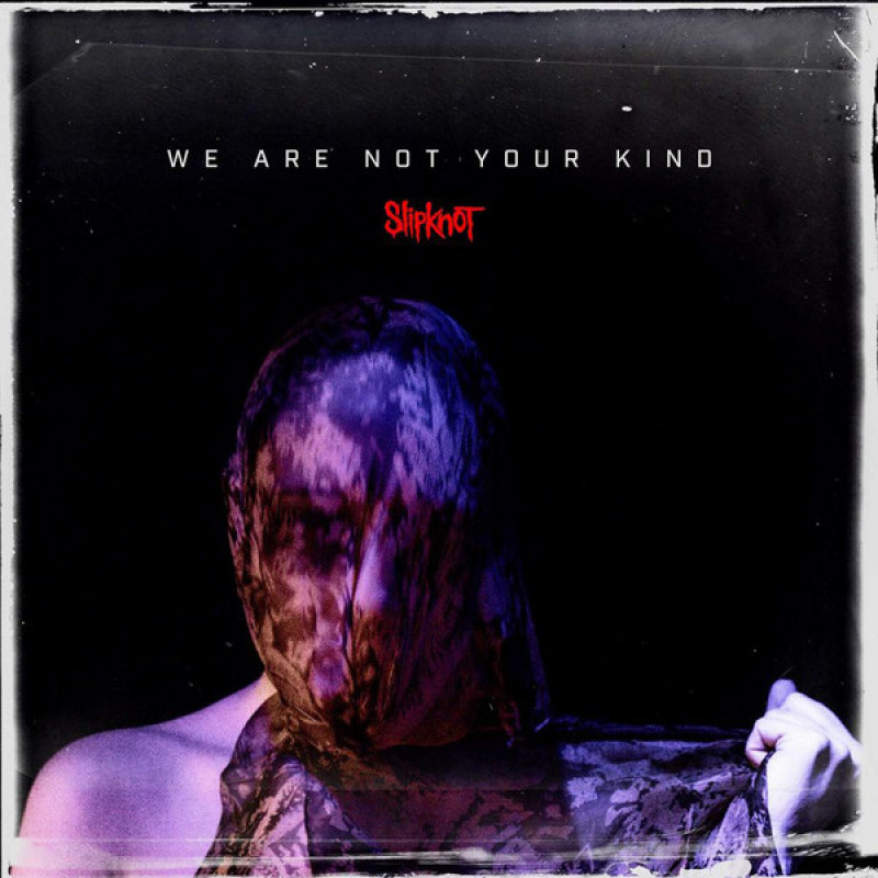 Slipknot – We Are Not Your Kind Slipknot – We Are Not Your Kind