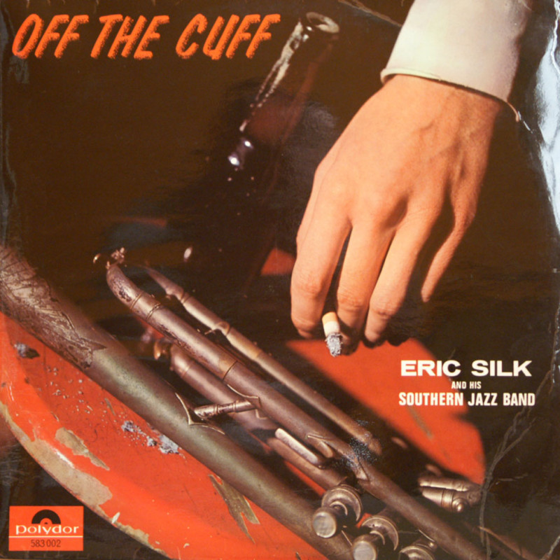 Eric Silk & His Southern Jazz Band - Off The Cuff Eric Silk & His Southern Jazz Band - Off The Cuff