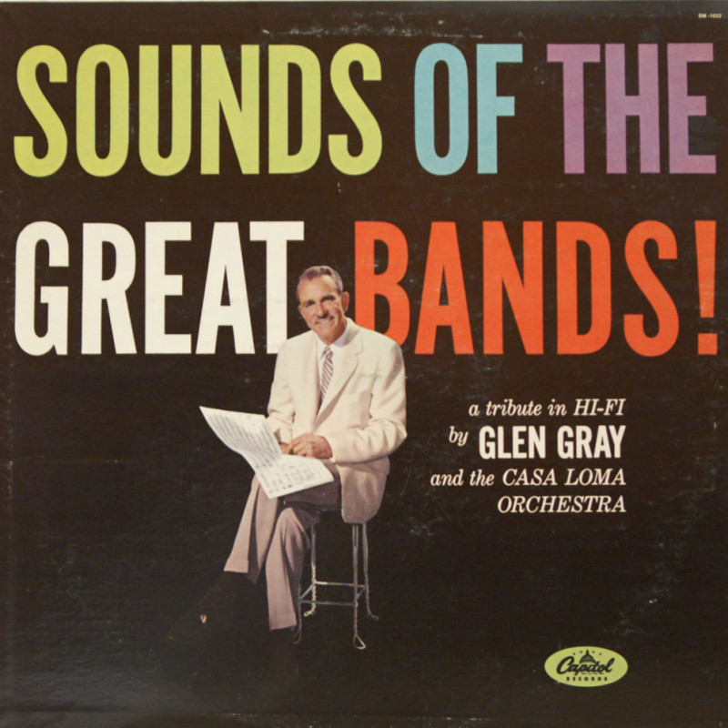 Glen Gray & The Casa Loma Orchestra - Sounds of the Great Bands Glen Gray & The Casa Loma Orchestra - Sounds of the Great Bands